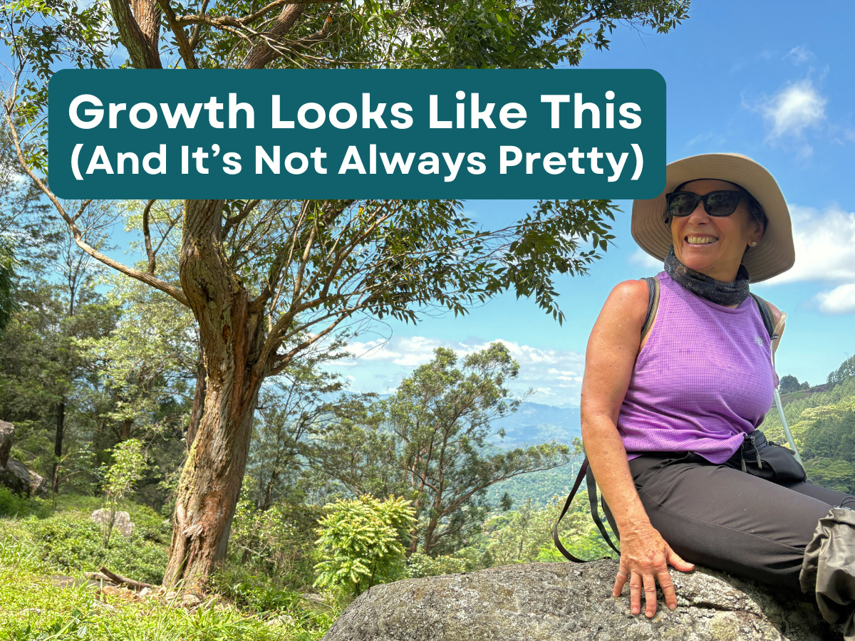 Growth Looks Like This (And It’s Not Always Pretty)