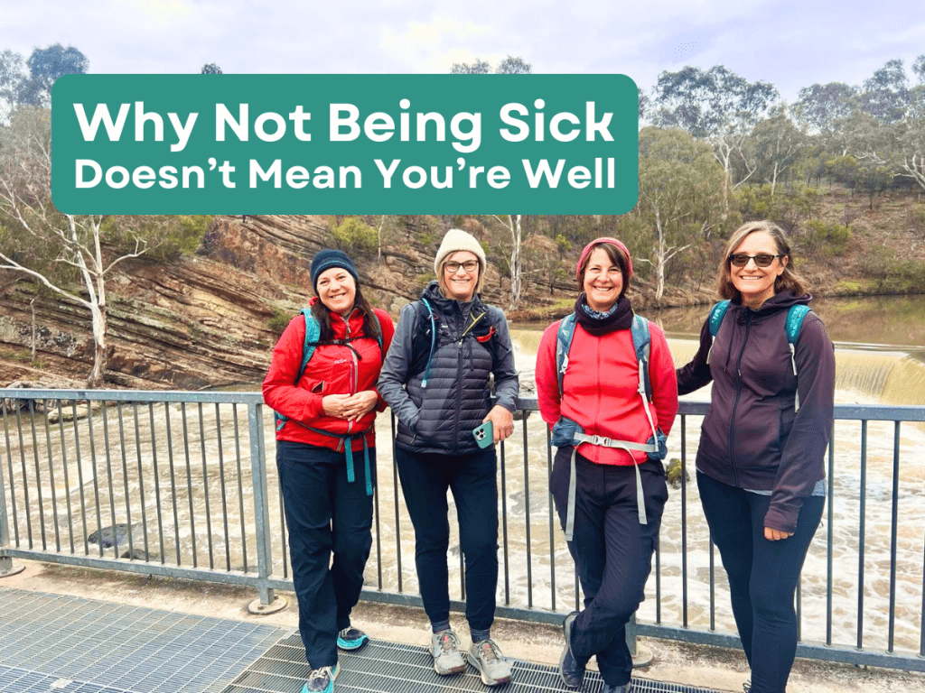 Why Not Being Sick Doesn’t Mean You’re Well
